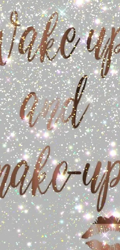 Glittery phone wallpaper with makeup quote.