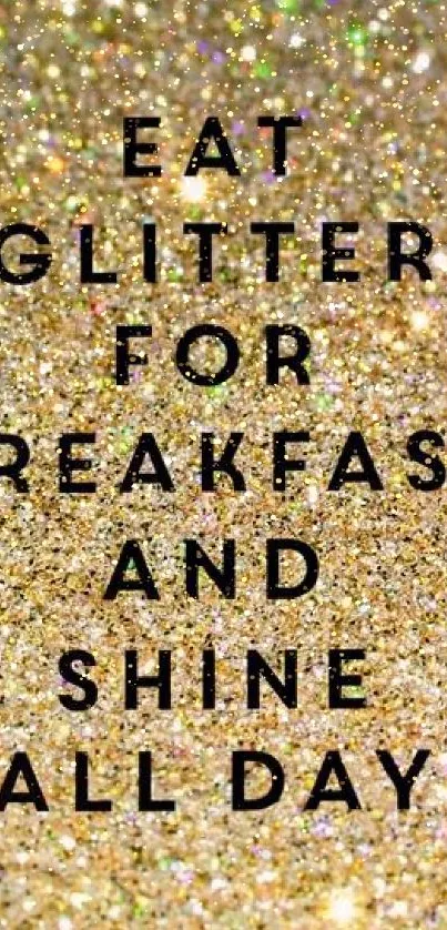 Gold glitter wallpaper with motivational text to inspire and shine all day.