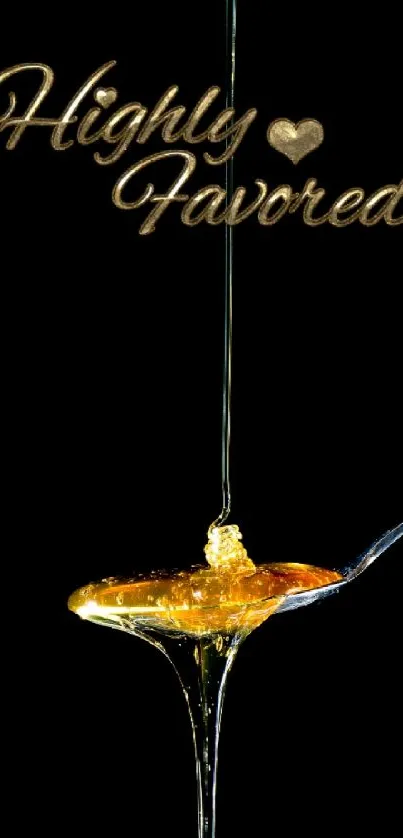 Golden honey dripping onto a spoon with 'Highly Favored' text on black.