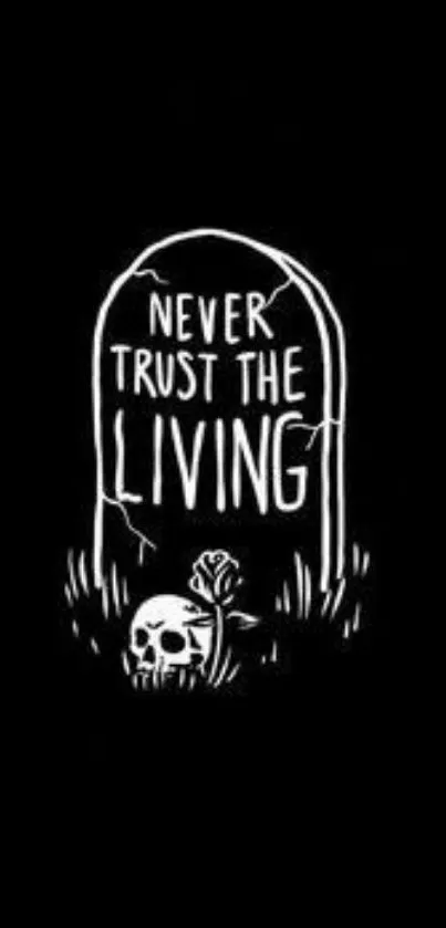 Black wallpaper with gothic tombstone quote 'Never Trust the Living' in white text.