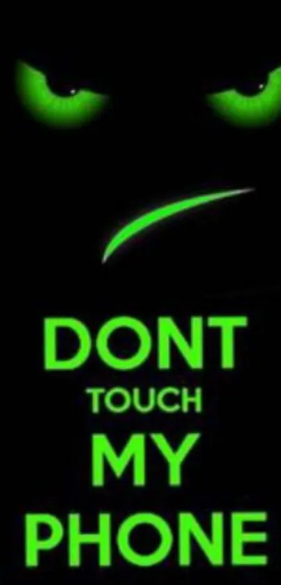 Mobile wallpaper with green neon eyes and 'Don't Touch My Phone' message.