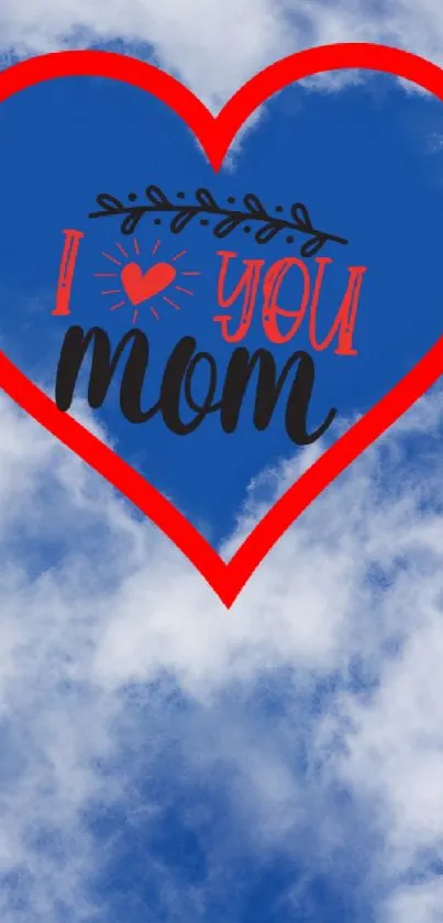 Mobile wallpaper with a red heart saying 'I love you mom' against a cloudy sky.