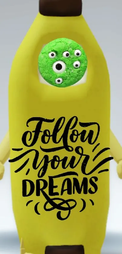 Whimsical banana character with 'Follow Your Dreams' text.