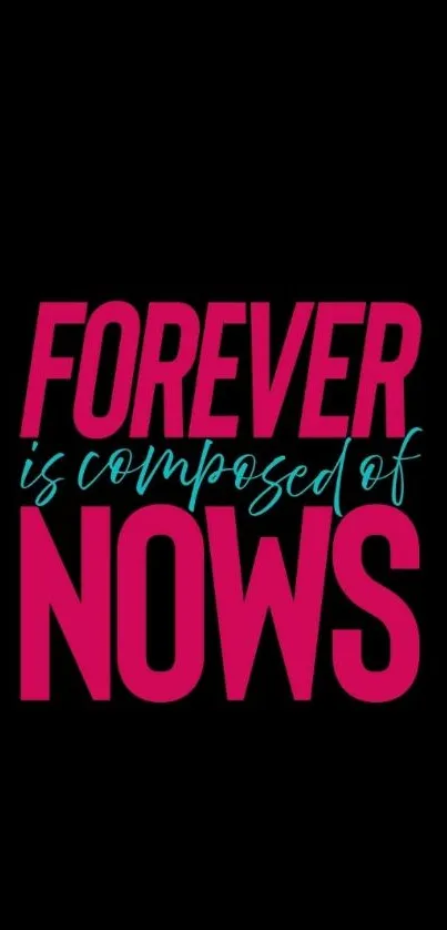 Inspirational quote wallpaper with 'Forever is Composed of Nows' text on black background.