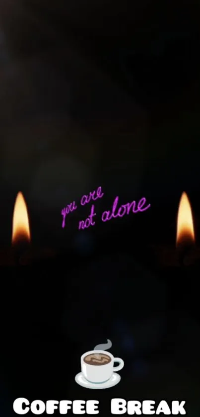 Candle-lit wallpaper with inspirational text 'You Are Not Alone' and coffee break icon.