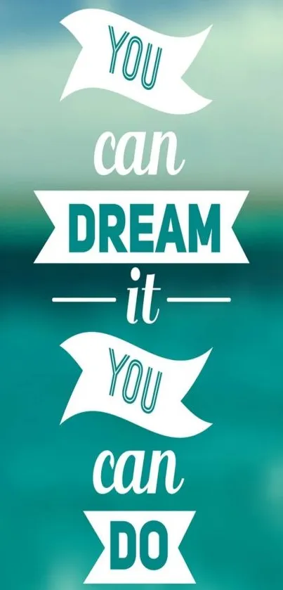 Inspirational quote 'You can dream it, you can do it' with turquoise ocean background.