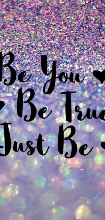 Inspirational glitter wallpaper with 'Be You, Be True, Just Be' text.