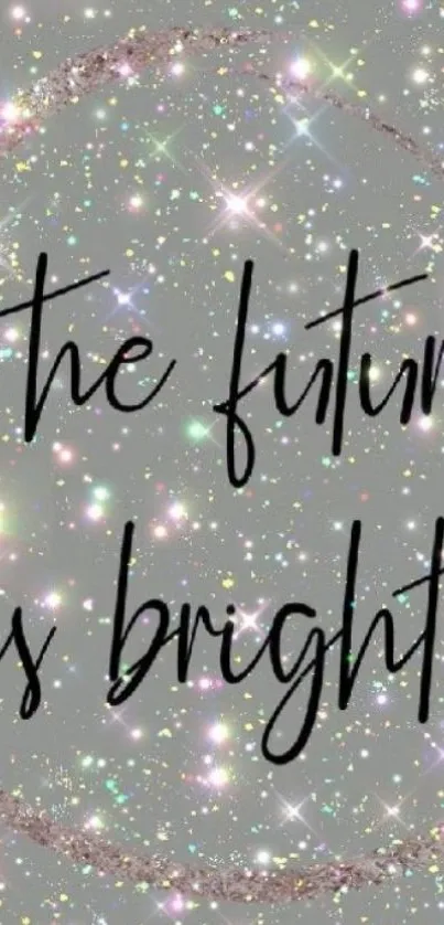 Glittery wallpaper with 'The future is bright' slogan.