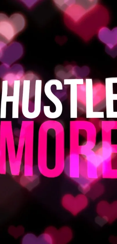 Motivational 'Hustle More' text with pink heart background.