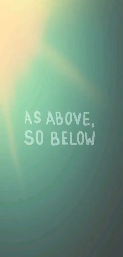 Calming teal wallpaper with 'As Above, So Below' text.