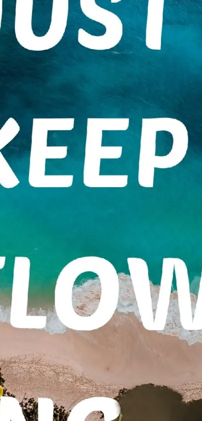 Oceanic mobile wallpaper with 'Just Keep Flowing' text.