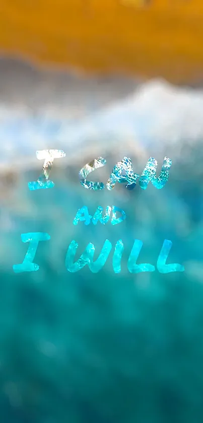 Mobile wallpaper with 'I Can and I Will' over turquoise ocean.