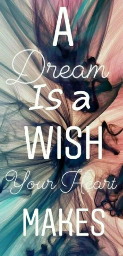 Inspirational mobile wallpaper with quote 'A Dream Is a Wish Your Heart Makes'.