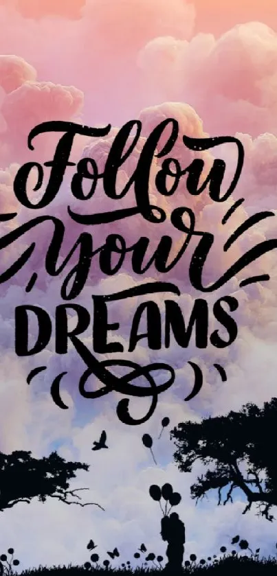 Inspirational wallpaper with clouds and 'Follow Your Dreams' text.