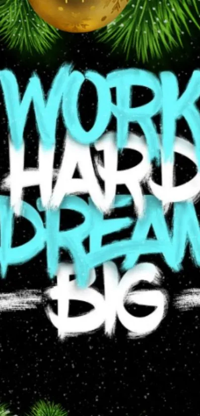 Motivational wallpaper with 'Work Hard Dream Big' graffiti and holiday accents.