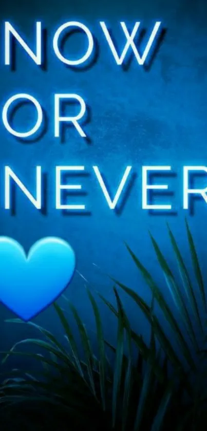 Neon blue wallpaper with 'Now or Never' text and a heart.