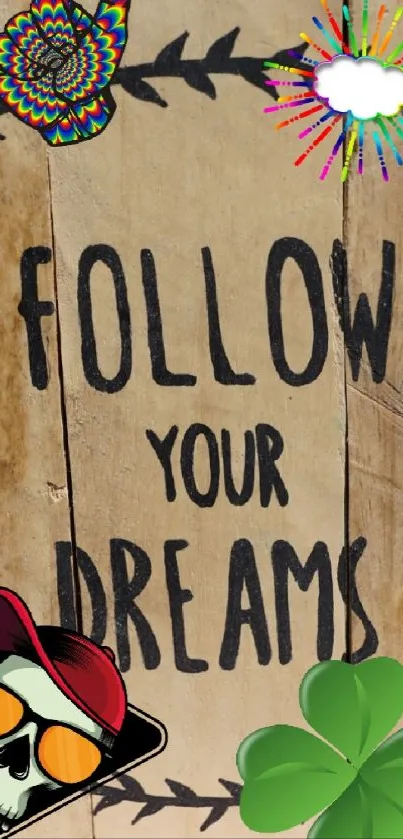 Wooden sign with Follow Your Dreams message and colorful accents.