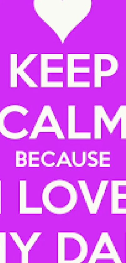 Purple 'Keep Calm Because I Love My Dad' wallpaper with heart symbol.