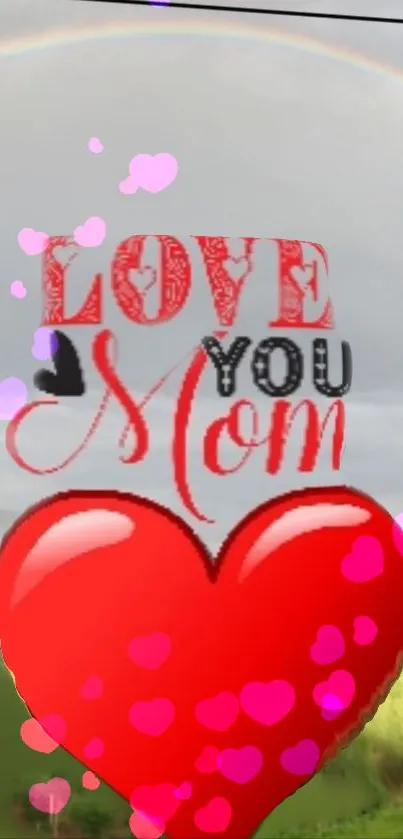 Mobile wallpaper with 'Love You Mom' text and red heart.