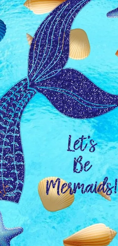 Blue mermaid tail and seashells with 'Let's Be Mermaids' text.