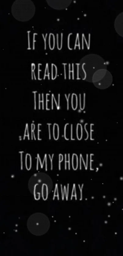 Black wallpaper with humorous white text message for mobile privacy.