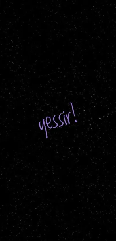 Minimalist black wallpaper with 'yessir' text and galaxy effect.