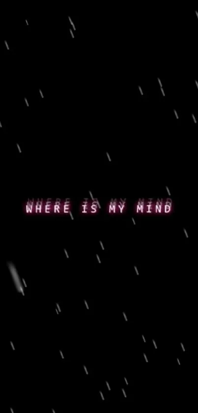 Neon pink 'Where is my mind' text on a black background with rain effect.