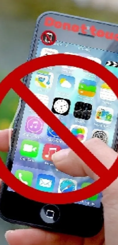 Mobile wallpaper with "Do Not Touch" symbol over phone screen.