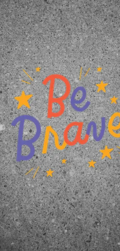 Motivational wallpaper with 'Be Brave' text in colorful letters and stars.