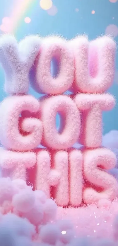 Fuzzy pink text 'You Got This' with a rainbow and cloud background.