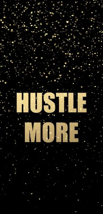 Hustle More motivational wallpaper in gold text on black background.