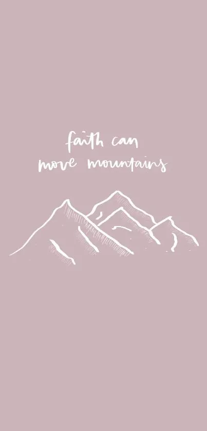 Minimalist mountain wallpaper with 'Faith can move mountains' text on mauve background.