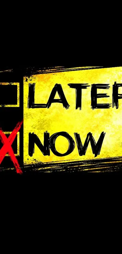 Motivational 'Later Now' yellow wallpaper with bold typography.