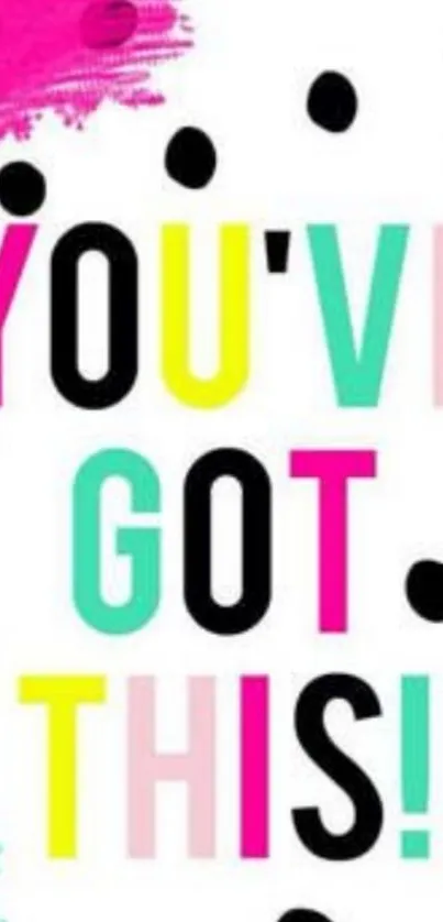 Vibrant mobile wallpaper with 'You've Got This' quote.