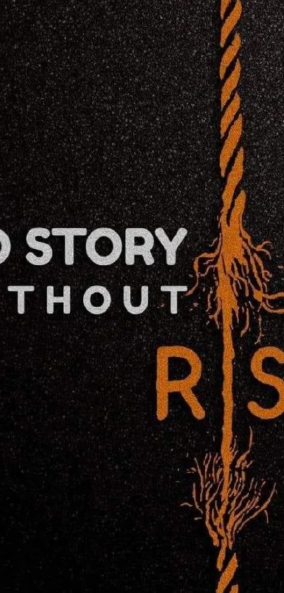 Textured black wallpaper with 'No Story Without Risk' in bold fonts and orange rope design.