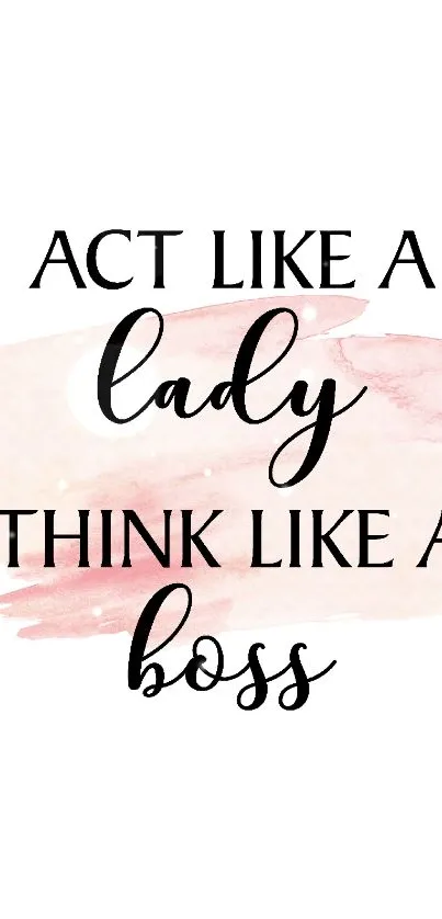 Motivational quote: Act like a lady, think like a boss on pink watercolor background.