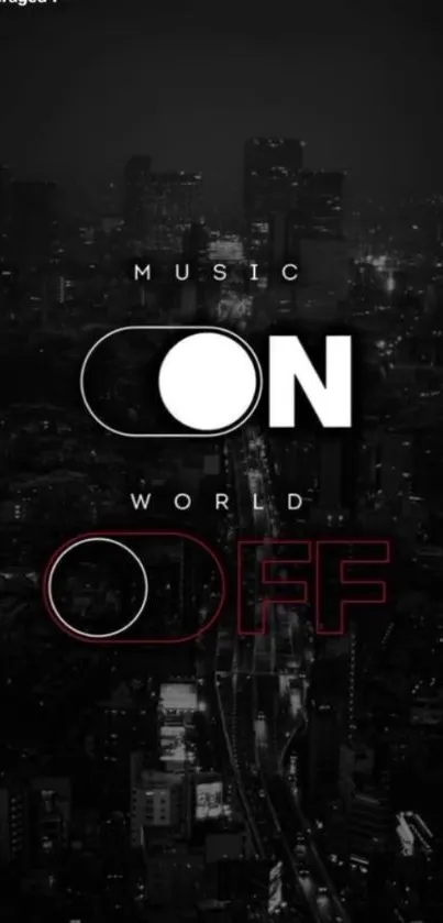 Dark cityscape wallpaper with 'Music On, World Off' text.