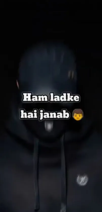 Mysterious figure in dark with text 'Ham ladke hai janab' on wallpaper.