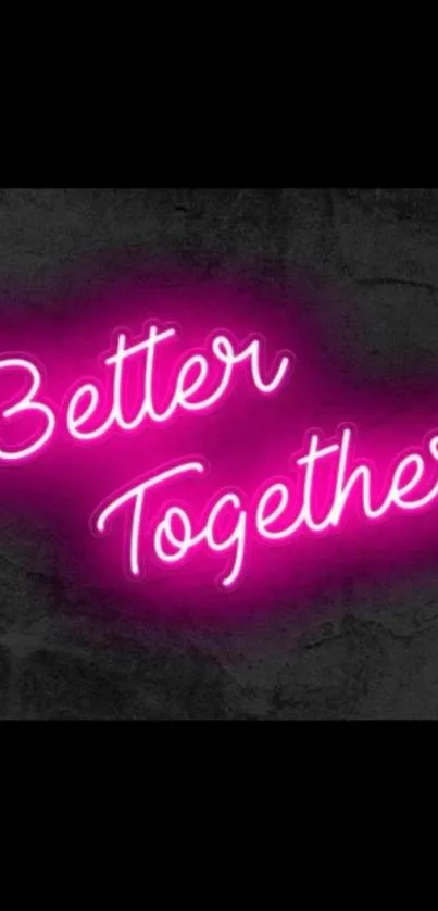 Vibrant pink neon 'Better Together' text on dark wallpaper.