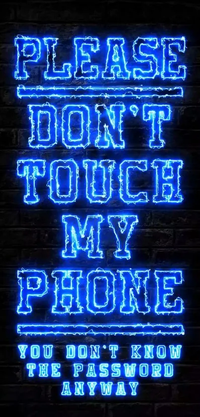 Neon blue 'Don't Touch My Phone' wallpaper on black brick background.