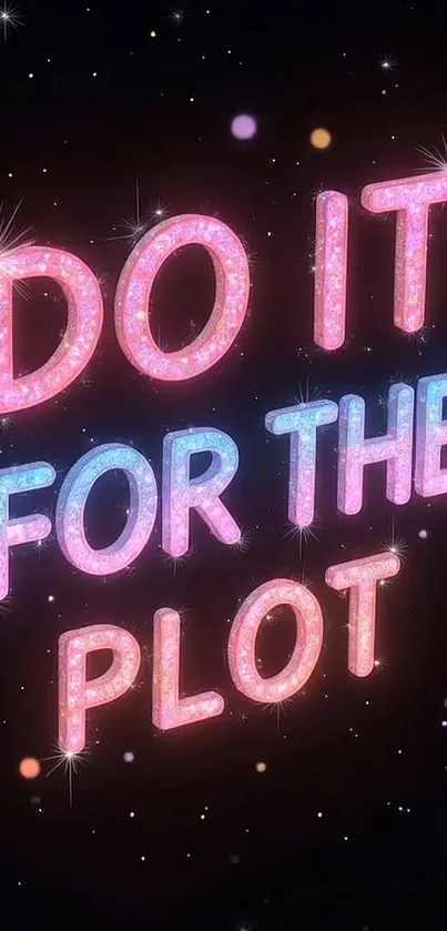 Neon text saying 'Do It For The Plot' with a starry background.