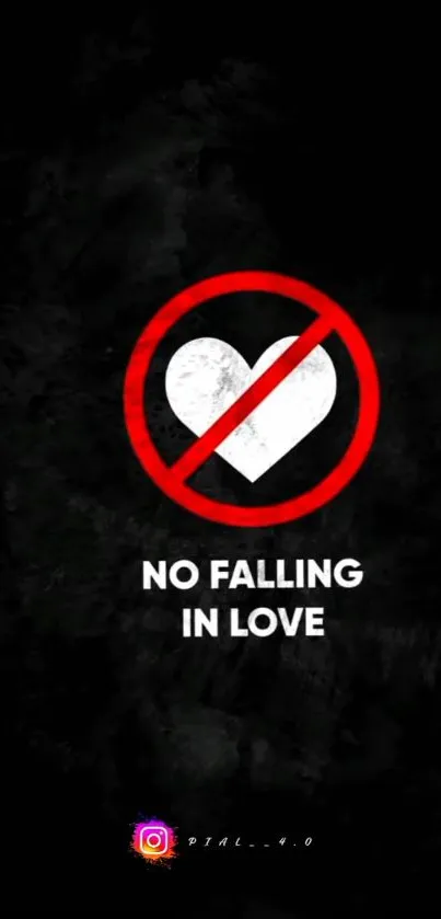 Bold 'No Falling in Love' sign with heart and red circle on black background.