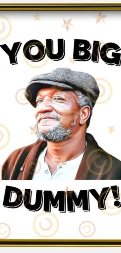 Humorous vintage portrait with bold text, 'YOU BIG DUMMY!', on a beige background.