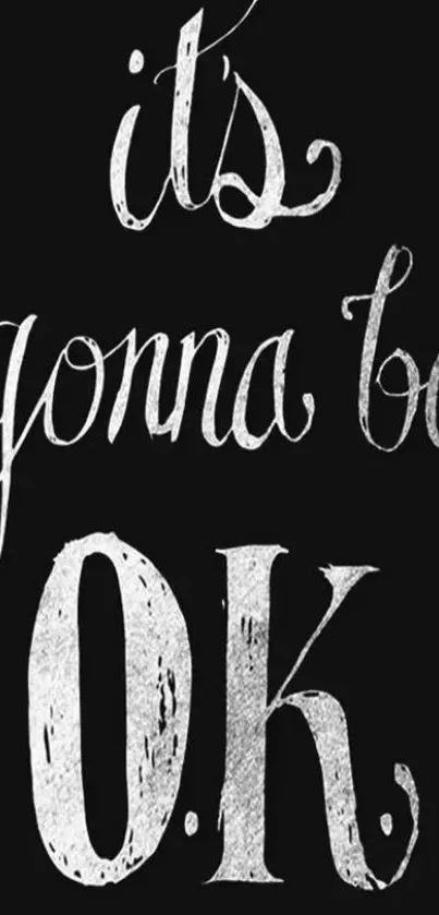 "It's gonna be OK" motivational black and white wallpaper with elegant script.