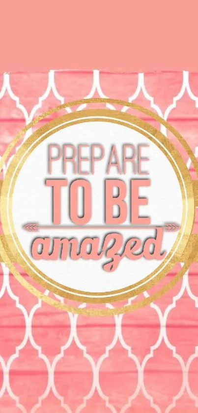 Pink wallpaper with motivational quote 'Prepare to be amazed' in elegant design.