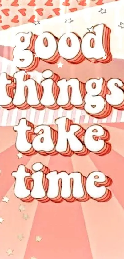 Motivational wallpaper with 'good things take time' text and heart patterns.