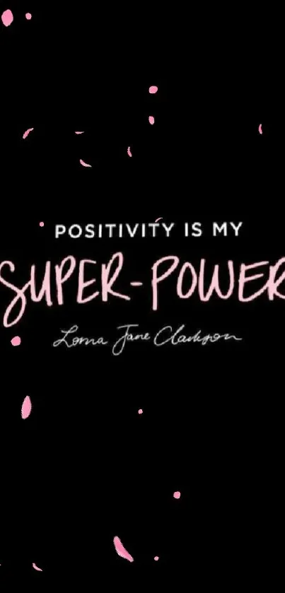 Mobile wallpaper with pink text 'Positivity is my superpower' on black background.