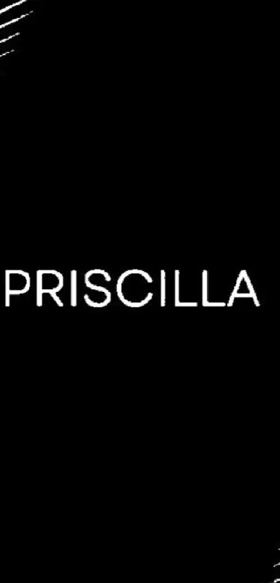 Priscilla black minimalistic phone wallpaper.