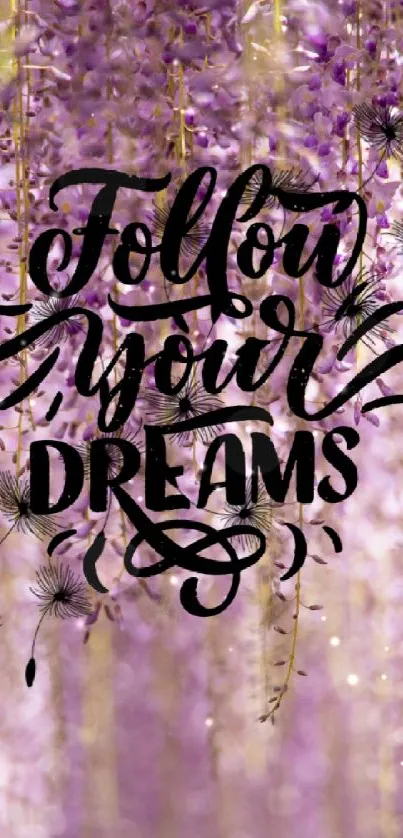 Purple floral wallpaper with 'Follow Your Dreams' quote.