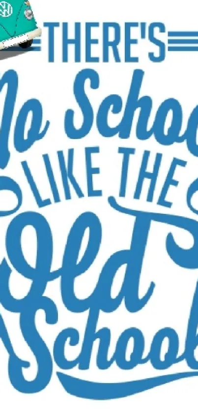 Blue retro typography wallpaper with 'There's No School Like the Old School.'